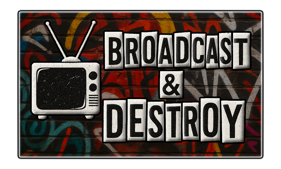 Watch Broadcast & Destroy